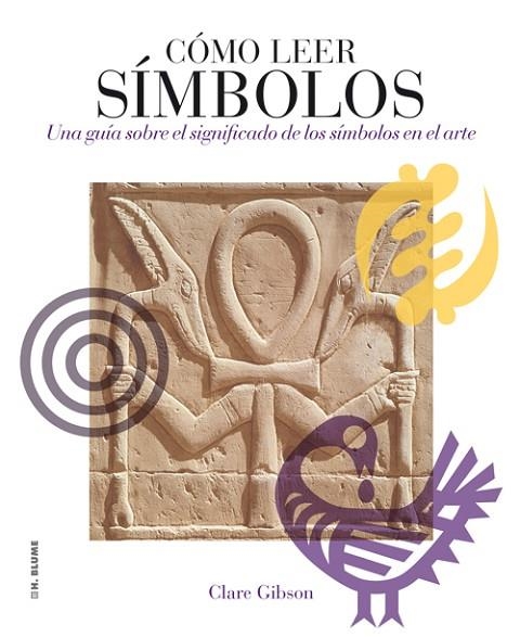 COMO LEER SIMBOLOS. UNA GUIA SOBRE EL SIGNIFICADO DE LOS SIMBOLOS EN EL ARTE | 9788496669765 | GIBSON,CLARE