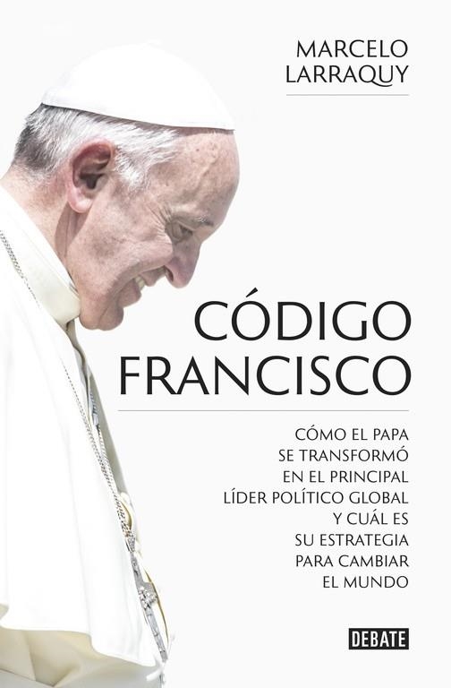 CODIGO FRANCISCO. COMO EL PAPA .... | 9788499926865 | LARRAQUY,MARCELO