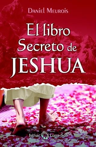 LIBRO SECRETO DE JESHUA TOMO 1 RL MOMENTO DEL DESPERTAR LA VIDA DESCONOCIDA DE JESUS SEGUN LA MEMORIA DEL TIEMPO | 9788494525926 | MEUROIS,DANIEL