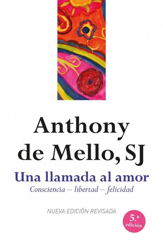 UNA LLAMADA AL AMOR. CONCIENCIA LIBERTAD FELICIDAD | 9788429324853 | MELLO,ANTHONY DE