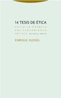 14 TESIS DE ETICA. HACIA LA ESENCIA DEL PENSAMIENTO CRITICO | 9788498796353 | DUSSEL,ENRIQUE