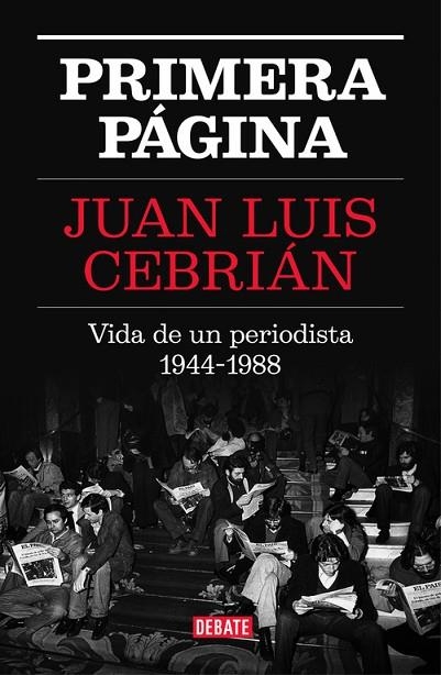 PRIMERA PAGINA VIDA DE UN PERIODISTA 1944 1988 | 9788499927329 | CEBRIAN,JUAN LUIS