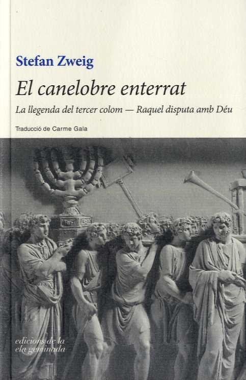 CANELOBRE ENTERRAT. LA LLEGENDA DEL TERCER COLOM. RAQUEL DISPUTA AMB DEU | 9788494595370 | ZWEIG, STEFAN