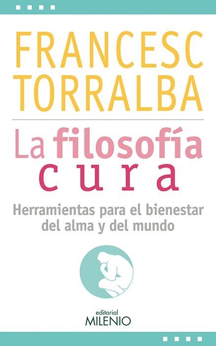 FILOSOFIA CURA. HERRAMIENTAS PARA EL BIENESTAR DEL ALMA Y DEL MUNDO | 9788497437257 | TORRALBA,FRANCESC