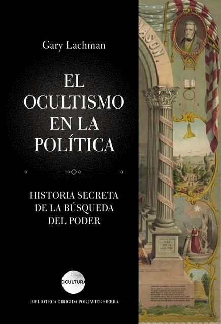 EL OCULTISMO EN LA POLÍTICA. HISTORIA SECRETQA DE LA BUSQUEDA DEL PODER | 9788416694631 | LACHMAN,GARY