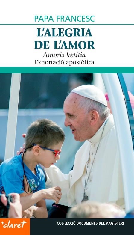 ALEGRIA DE L,AMOR. AMORIS LAETITIA. EXHORTACIO APOSTOLICA | 9788498469974 | PAPA FRANCISCO (BERGOGLIO,JORGE MARIO)