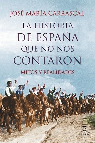 HISTORIA DE ESPAÑA QUE NO NOS CONTARON. MITOS Y REALIDADES | 9788467044829 | CARRASCAL,JOSE MARIA