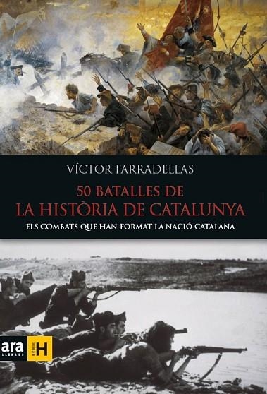 50 BATALLES DE LA HISTORIA DE CATALUNYA. ELS COMBATS QUE HAN FORMAT LA NACIO CATALANA | 9788416154982 | FARRADELLAS,VICTOR