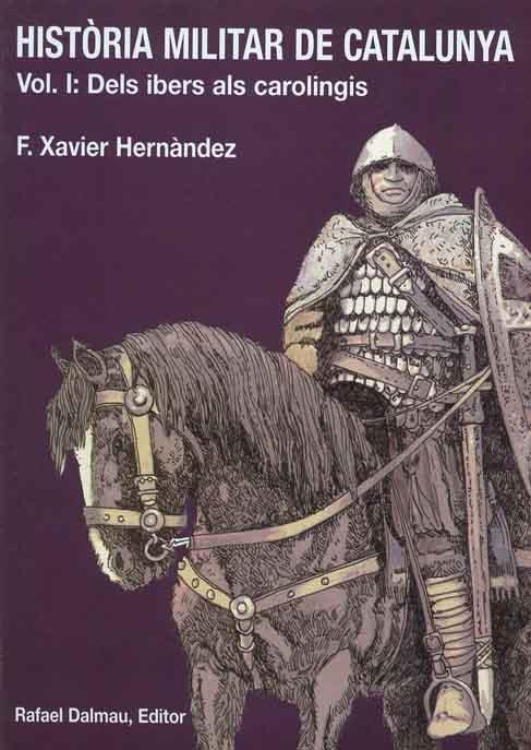 HISTORIA MILITAR DE CATALUNYA VOL.1 DELS IBERS ALS CAROLINGIS | 9788423206391 | HERNANDEZ,F.XAVIER