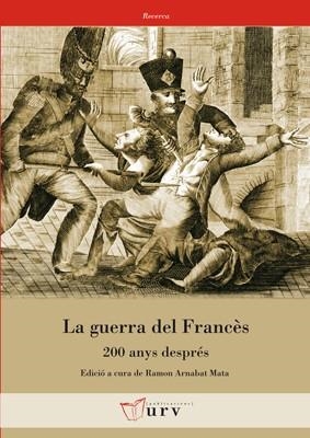 GUERRA DEL FRANCES. 200 ANYS DESPRES | 9788484242468 | ARNABAT,RAMON