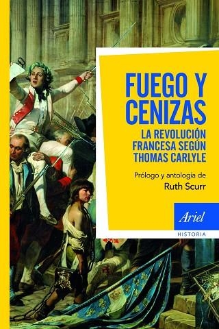 FUEGO Y CENIZAS. LA REVOLUCION FRANCESA SEGUN THOMAS CARLYLE | 9788434413368 | SCURR,RUTH