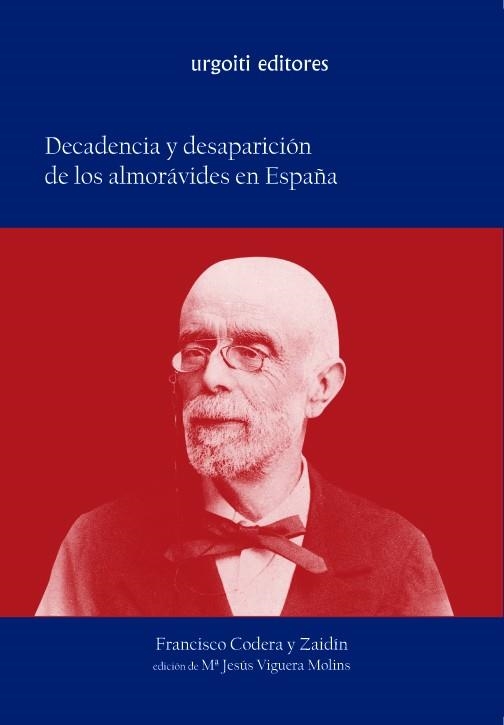 DECADENCIA Y DESAPARICION DE LOS ALMORAVIDES EN ESPAÑA | 9788493339821 | CODERA Y ZAIDIN,FRANCISCO