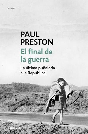 FINAL DE LA GUERRA LA ULTIMA PUÑALADA A LA REPUBLICA | 9788466329873 | PRESTON,PAUL