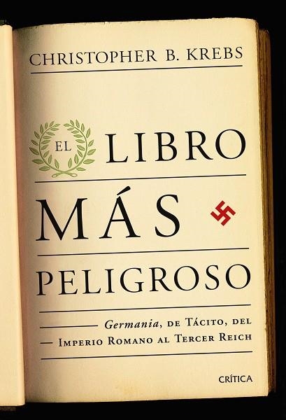 LIBRO MAS PELIGROSO. LA GERMANIA DE TACITO, DEL IMPERIO ROMANO AL TERCER REICH | 9788498922424 | KREBS,CHRISTOPHER B.