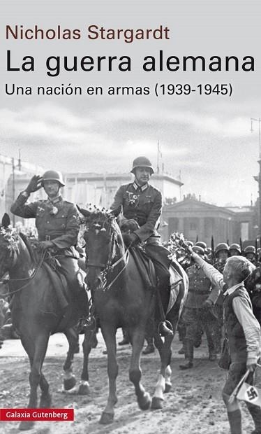 GUERRA ALEMANA UNA NACION EN ARMAS 1939-1945 | 9788481095265 | STARGARDT,NICHOLAS