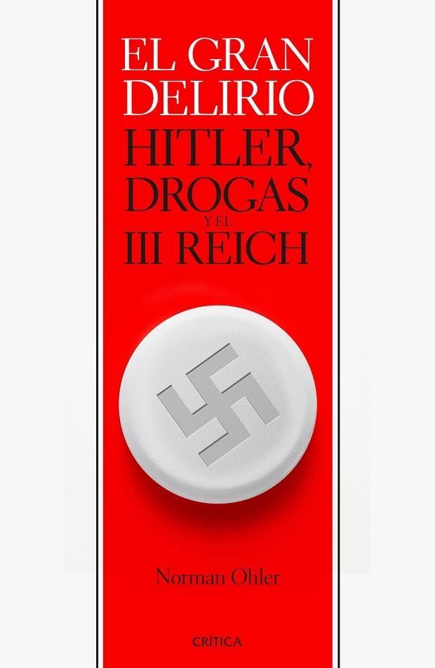 GRAN DELIRIO HITLER DROGAS Y EL III REICH | 9788416771103 | OHLER,NORMAN