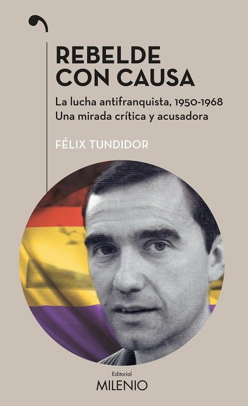 REBELDE CON CAUSA LA LUCHA ANTIFRANQUISTA 1950-1968 | 9788497437400 | TUNDIDOR,FELIX