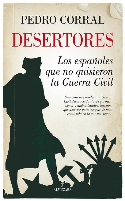 DESERTORES. LOS ESPAÑOLES QUE NO QUISIERON LA GUERRA CIVIL | 9788416776924 | CORRAL,PEDRO