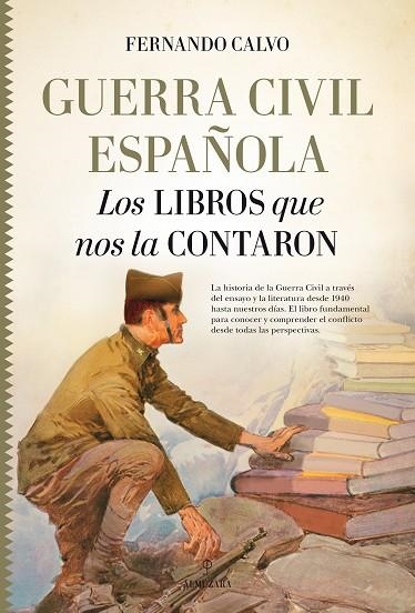 GUERRA CIVIL ESPAÑOLA. LOS LIBROS QUE NOS LA CONTARON (LA ANTORCHA) | 9788417044091 | CALVO,FERNANDO