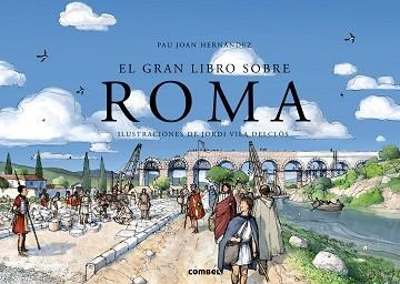 GRAN LIBRO SOBRE ROMA. DESPLEGABLE | 9788498258561 | HERNANDEZ,PAU JOAN VILA DELCLOS,JORDI