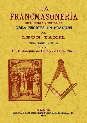 FRANCMASONERIA DESCUBIERTA Y EXPLICADA | 9788490013120 | TAXIL,LEON