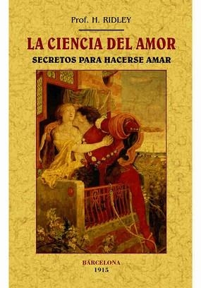 CIENCIA DEL AMOR. SECRETOS PARA HACERSE AMAR | 9788490014691 | RIDLEY,H.