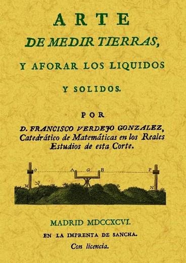 ARTE DE MEDIR TIERRAS, Y AFORAR LOS LIQUIDOS Y SOLIDOS | 9788490010440 | VERDEJO GONZALEZ,FRANCISCO