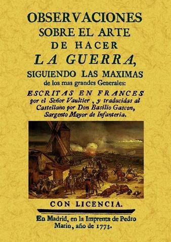 OBSERVACIONES SOBRE EL ARTE DE HACER LA GUERRA SIGUIENDO LAS MAXIMAS DE LOS MAS GRANDES GENERALES | 9788490011737 | VAULTIER