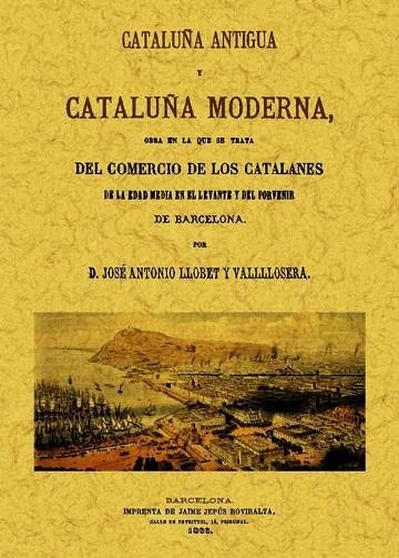 CATALUÑA ANTIGUA Y CATALUÑA MODERNA | 9788497617079 | LLOBET,JOSE ANTONIO