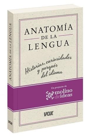 ANATOMIA DE LA LENGUA. HISTORIAS, CURIOSIDADES Y PORQUES DEL IDIOMA | 9788499742137