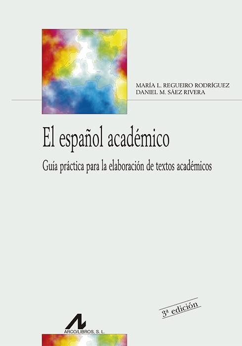 ESPAÑOL ACADEMICO. GUIA PRACTICA PARA LA ELABORACION DE TEXTOS ACADEMICOS | 9788476358696 | REGUEIRO RODRIGUEZ,LUISA