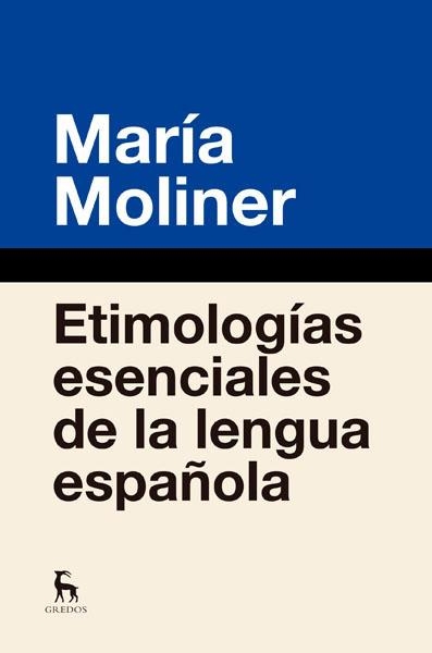 ETIMOLOGIAS ESENCIALES DE LA LENGUA ESPAÑOLA | 9788424936877 | MOLINER,MARIA