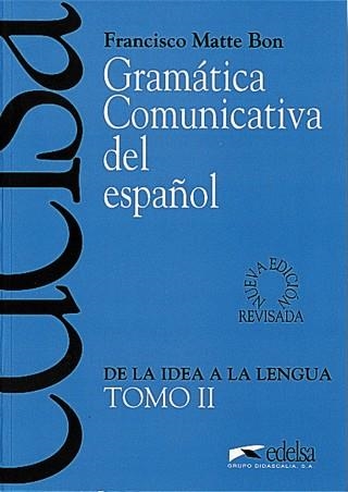 GRAMATICA COMUNICATIVA DEL ESPAÑOL 2. DE LA IDEA A LA LENGUA | 9788477111054 | MATTE BON,FRANCISCO