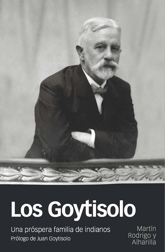 GOYTISOLO. UNA PROSPERA FAMILIA DE INDIANOS | 9788415963905 | RODRIGO ALHARILLA,MARTIN