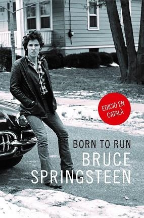 BORN TO RUN -- CATALA | 9788416665389 | SPRINGSTEEN,BRUCE