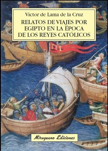 RELATOS DE VIAJES POR EGIPTO EN LA EPOCA DE LOS REYES CATOLICOS | 9788478134083 | LAMA DE LA CRUZ,VICTOR DE