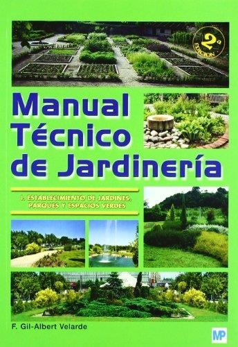 MANUAL TECNICO DE JARDINERIA 1. ESTABLECIMIENTO DE JARDINES, PARQUES Y ESPACIOS VERDES | 9788484762911 | GIL-ALBERT VELARDE,F.