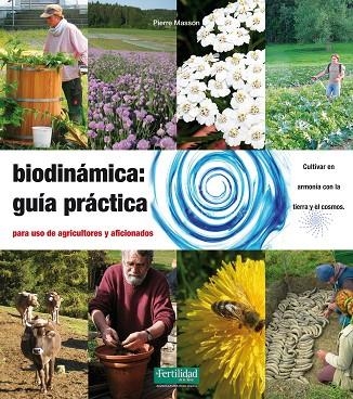 BIODINAMICA: GUIA PRACTICA PARA USO DE AGRICULTORES Y AFICIONADOS. CULTIVAR EN ARMONIA CON LA TIERRA Y EL COSMOS | 9788494058288 | MASSON,PIERRE