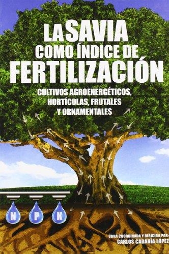 SAVIA COMO INDICE DE FERTILIZACION. CULTIVOS AGROENERGETICOS, HORTICOLAS, FRUTALES Y ORNAMENTALES | 9788484763567 | CADAHIA LOPEZ,CARLOS