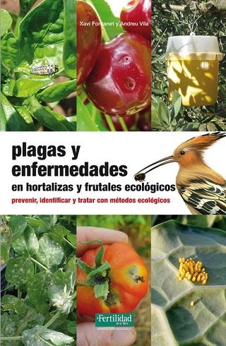 PLAGAS Y ENFERMEDADES EN HORTALIZAS Y FRUTALES ECOLOGICOS | 9788494058226 | FONTANET,XAVI VILA,ANDREU