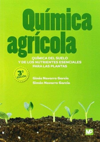 QUIMICA AGRICOLA. QUIMICA DEL SUELO Y DE LOS NUTRIENTES ESENCIALES PARA LAS PLANTAS | 9788484766568 | NAVARRO,GINES