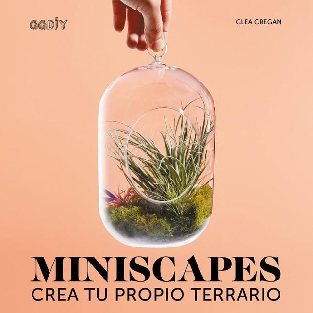 MINISCAPES CREA TU PROPIO TERRARIO | 9788425229893 | CREGAN,CLEA