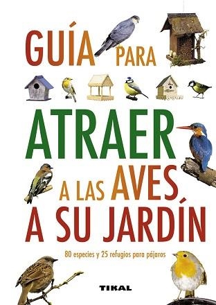 GUÍA PARA ATRAER A LAS AVES A SU JARDÍN | 9788499280912 | GREEN, JEN (DIR.)