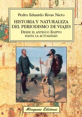 HISTORIA Y NATURALEZA DEL PERIODISMO DE VIAJES,DESDE EL ANTIGUO EGIPTO HASTA LA ACTUALIDAD | 9788478133062 | RIVAS NIETO,PEDRO EDUARDO