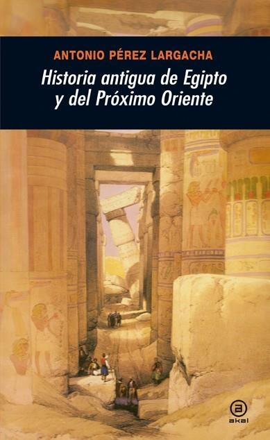 HISTORIA ANTIGUA DE EGIPTO Y DEL PROXIMO ORIENTE | 9788446025955 | PEREZ LARGACHA,ANTONIO