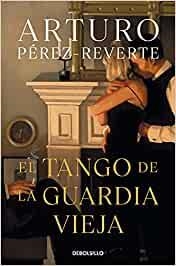 TANGO DE LA GUARDIA VIEJA | 9788490626580 | PEREZ REVERTE,ARTURO