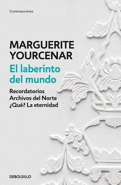 LABERINTO DEL MUNDO. RECORDATORIOS. ARCHIVOS DEL NORTE. ¿QUE? LA ETERNIDAD | 9788466337304 | YOURCENAR,MARGUERITE