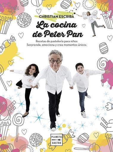 COCINA DE PETER PAN. RECETAS DE PASTELERIA PARA NIÑOS. SORPRENDE, EMOCIONA Y CREA MOMENTOS UNICOS | 9788408159568 | ESCRIBA,CHRISTIAN