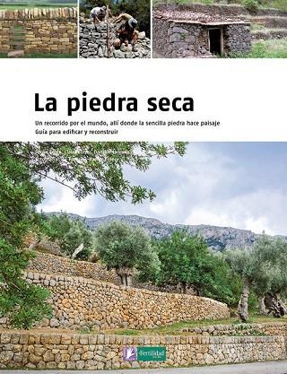 LA PIEDRA SECA. UN RECORRIDO POR EL MUNDO, ALLI DONDE LA SENCILLA PIEDRA HACE PAISAJE | 9788493828974 | COSTE,PIERRE