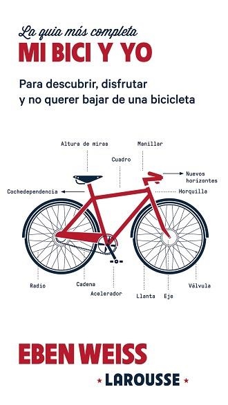 MI BICI Y YO. PARA DESCUBRIR, DISFRUTAR Y NO QUERER BAJAR DE UNA BICICLETA | 9788416641871 | WEISS, EBEN